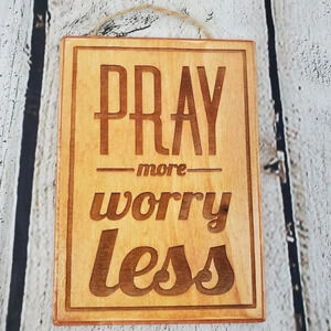 Pray More Worry Less 7in Wood Plaque